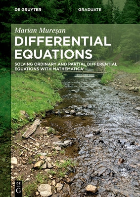 Differential Equations: Solving Ordinary and Partial Differential Equations with Mathematica(r) by Mureşan, Marian