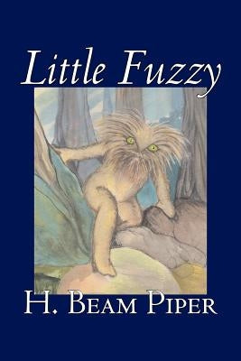 Little Fuzzy by H. Beam Piper, Science Fiction, Adventure by Piper, H. Beam