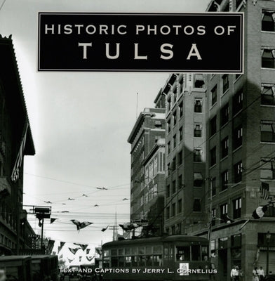 Historic Photos of Tulsa by Cornelius, Jerry