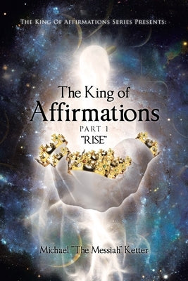 The King of Affirmations: Part 1 