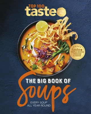 The Big Book of Soups: Every Soup All Year Round by Taste Com Au