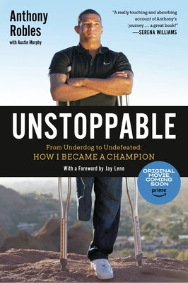 Unstoppable: From Underdog to Undefeated: How I Became a Champion by Robles, Anthony