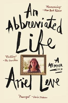 An Abbreviated Life: A Memoir by Leve, Ariel