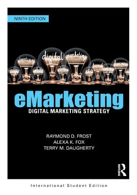 eMarketing: Digital Marketing Strategy International Student Edition by Frost, Raymond