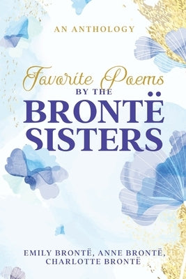 Favorite Poems by the Brontë Sisters by BrontÃ«, Charlotte