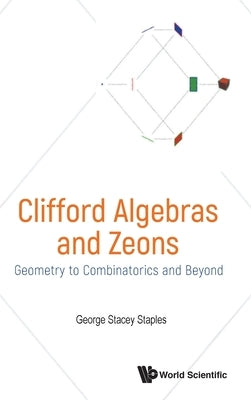 Clifford Algebras and Zeons by George Stacey Staples