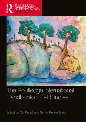 The Routledge International Handbook of Fat Studies by PausÃ©, Cat