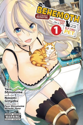 I'm a Behemoth, an S-Ranked Monster, But Mistaken for a Cat, I Live as an Elf Girl's Pet, Vol. 1 (Manga): Volume 1 by Ginyoku, Nozomi