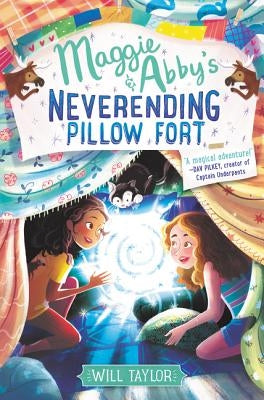 Maggie & Abby's Neverending Pillow Fort by Taylor, Will