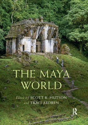 The Maya World by Hutson, Scott R.