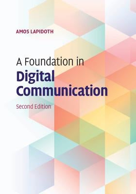 A Foundation in Digital Communication by Lapidoth, Amos