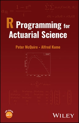 R Programming for Actuarial Science by McQuire, Peter