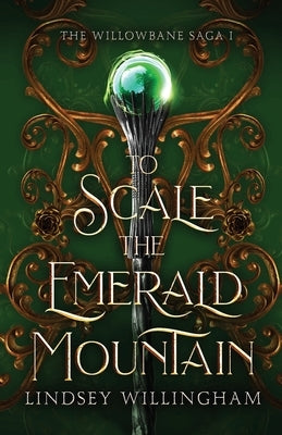 To Scale the Emerald Mountain by Willingham, Lindsey