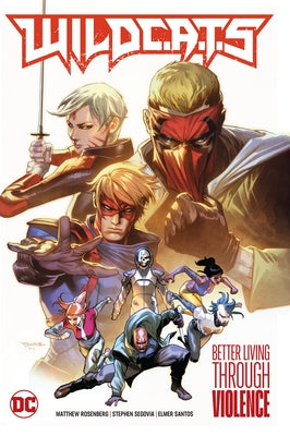 Wildc.A.T.S Vol. 1: Better Living Through Violence by Rosenberg, Matthew