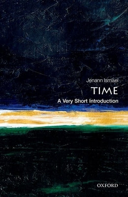 Time: A Very Short Introduction by Ismael, Jenann