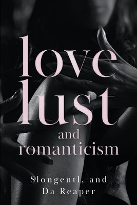 Love, Lust, and Romanticism by Da Reaper, Slongentl And