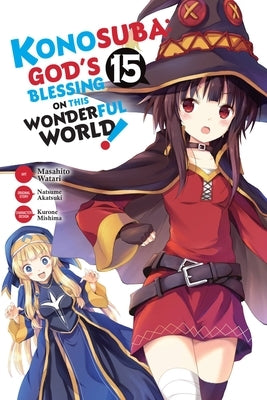 Konosuba: God's Blessing on This Wonderful World!, Vol. 15 (Manga): Volume 15 by Akatsuki, Natsume