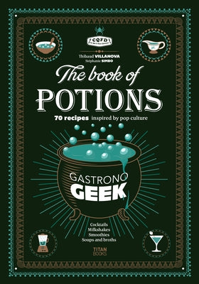 Gastronogeek the Book of Potions by Villanova, Thibaud