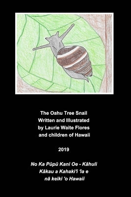 The Oahu Tree Snail - Kāhuli by Flores, Laurie Waite