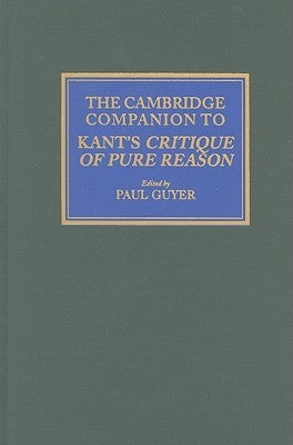 The Cambridge Companion to Kant's Critique of Pure Reason by Guyer, Paul