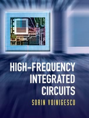 High-Frequency Integrated Circuits by Voinigescu, Sorin