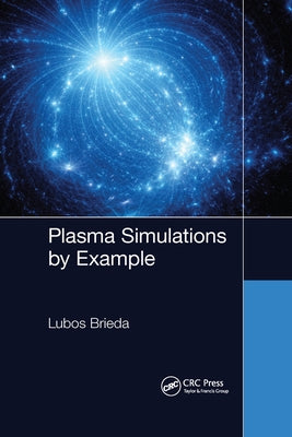 Plasma Simulations by Example by Brieda, Lubos