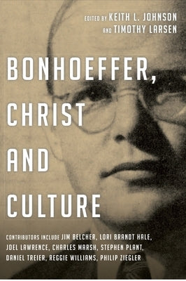 Bonhoeffer, Christ and Culture by Johnson, Keith L.