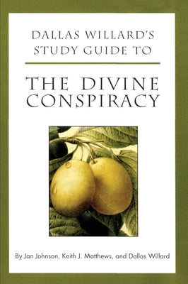 Dallas Willard's Study Guide to the Divine Conspiracy by Johnson, Jan