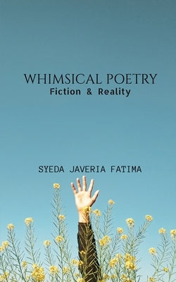 Whimsical Poetry by Fatima, Syeda