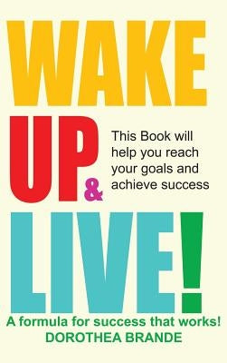 Wake Up and Live! by Brande, Dorothea