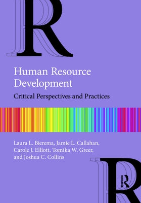 Human Resource Development: Critical Perspectives and Practices by Bierema, Laura L.