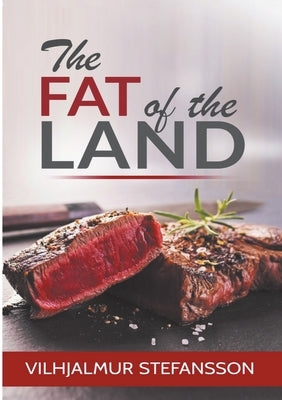 The Fat of the Land by Stefansson, Vilhjalmur