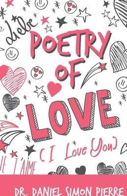 Poetry of Love, I Love You by Daniel Simon Pierre