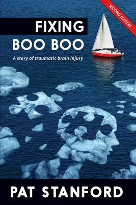 Fixing Boo Boo: A story of traumatic brain injury by Stanford, Pat