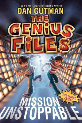 The Genius Files: Mission Unstoppable by Gutman, Dan