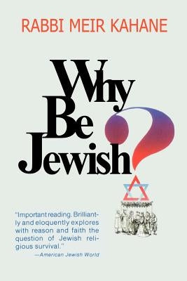 Why Be Jewish ? Intermarriage, Assimilation, and Alienation by Kahane, Meir