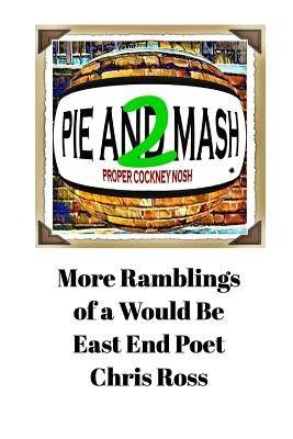 More Ramblings of a Would Be East End Poet: Pie and Mash 2 by Ross, Chris