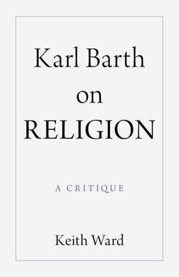 Karl Barth on Religion by Ward, Keith