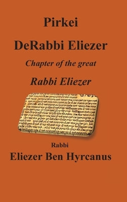 Pirkei DeRabbi Eliezer - Chapter of the great Rebbi Eliezer by Ben Hyrcanus, Rebbi Eliezer