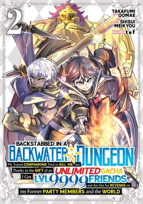 Backstabbed in a Backwater Dungeon: My Party Tried to Kill Me, But Thanks to an Infinite Gacha I Got LVL 9999 Friends and Am Out for Revenge (Manga) V by Meikyou, Shisui