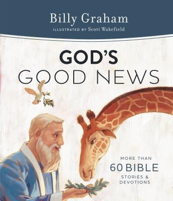 God's Good News: More Than 60 Bible Stories and Devotions by Graham, Billy