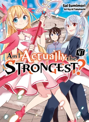 Am I Actually the Strongest? 4 (Light Novel) by Sumimori, Sai