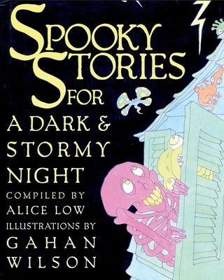 Spooky Stories for a Dark and Stormy Night by Low, Alice