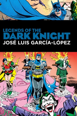 Legends of the Dark Knight: Jose Luis Garcia Lopez: Hc - Hardcover by Wein, Len