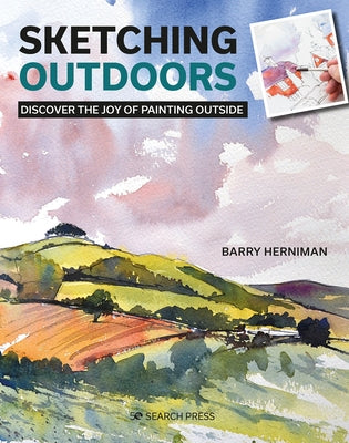 Sketching Outdoors: Discover the Joy of Painting Outdoors by Herniman, Barry