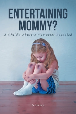 Entertaining Mommy?: A Child's Abusive Memories Revealed by Gemma