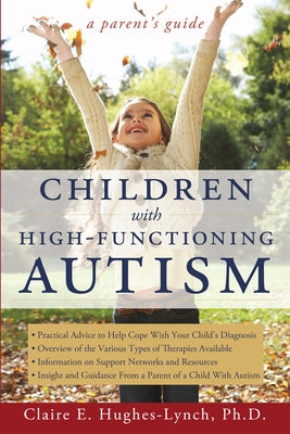 Children With High-Functioning Autism: A Parent's Guide by Hughes-Lynch, Claire E.