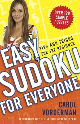 Easy Sudoku for Everyone: Tips and Tricks for the Beginner by Vorderman, Carol