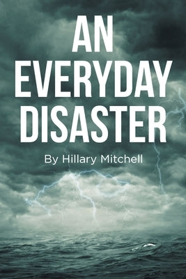 An Everyday Disaster by Mitchell, Hillary