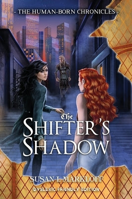 The Shifter's Shadow: Dyslexic Friendly Edition by Markloff, Susan L.